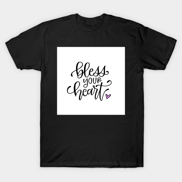 Bless Your Heart T-Shirt by Thenerdlady